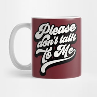 Please don't talk to me Mug